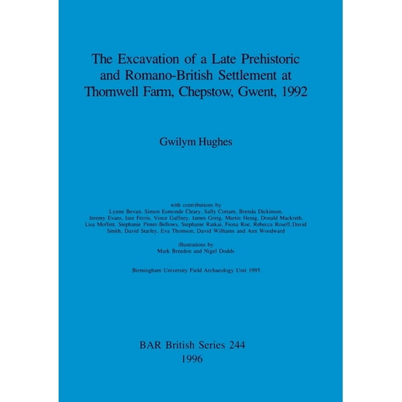 BAR British: The Excavation of a Late Prehistoric and Romano-British Settlement at Thornwell Farm, Chepstow, Gwent, 1992 (Paperback)