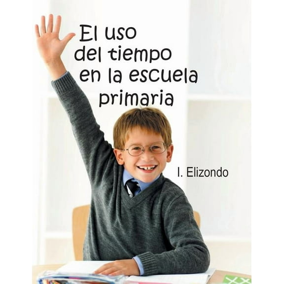 El USO del Tiempo En La Escuela Primaria (Paperback)