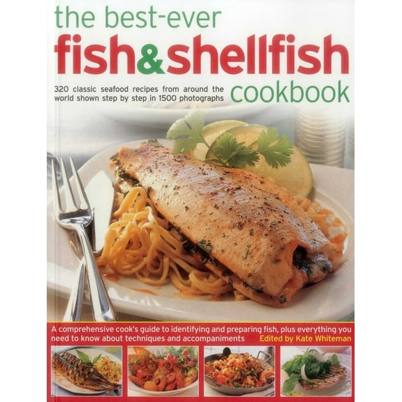 Pre-Owned The Best-Ever Fish & Shellfish Cookbook: 320 Classic Seafood Recipes from Around the World Shown Step by Step in 1500 Photographs (Paperback) 1780194323 9781780194325