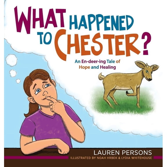 What Happened to Chester?: An En-deer-ing Tale of Hope and Healing, (Hardcover)