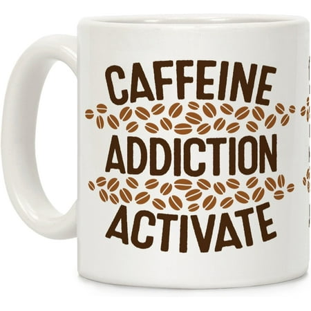 

Caffeine Addiction Activate! White 11 Ounce Ceramic Coffee Mug