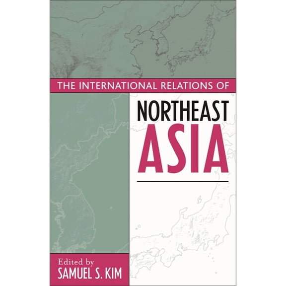 Asia in World Politics The International Relations of Northeast Asia, (Paperback)