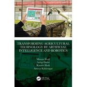 Transforming Agricultural Technology by Artificial Intelligence and Robotics, (Hardcover)