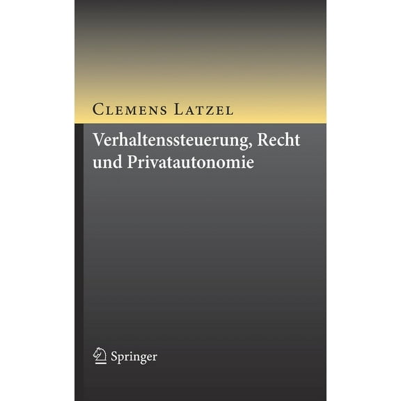 Verhaltenssteuerung, Recht Und Privatautonomie, (Hardcover)