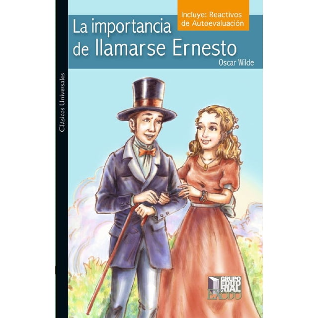 LA IMPORTANCIA DE LLAMARSE ERNESTO GRUPO EDITORIAL EXODO OSCAR WILDE