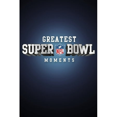 NFL Greatest Super Bowl Moments I-XLV