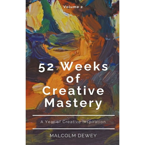 52 Weeks of Creative Mastery, (Paperback)