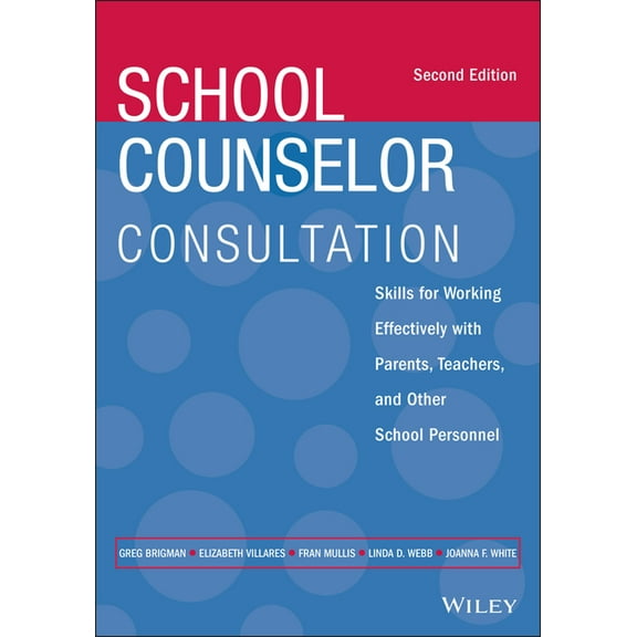 School Counselor Consultation: Skills for Working Effectively with Parents, Teachers, and Other School Personnel, (Paperback)