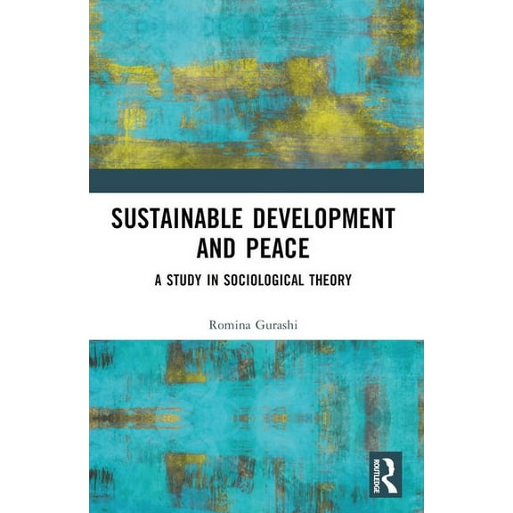 Sustainable Development and Peace: A Study in Sociological Theory, (Paperback)