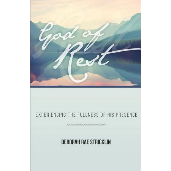God of Rest: Experiencing the Fullness of His Presence (Paperback)