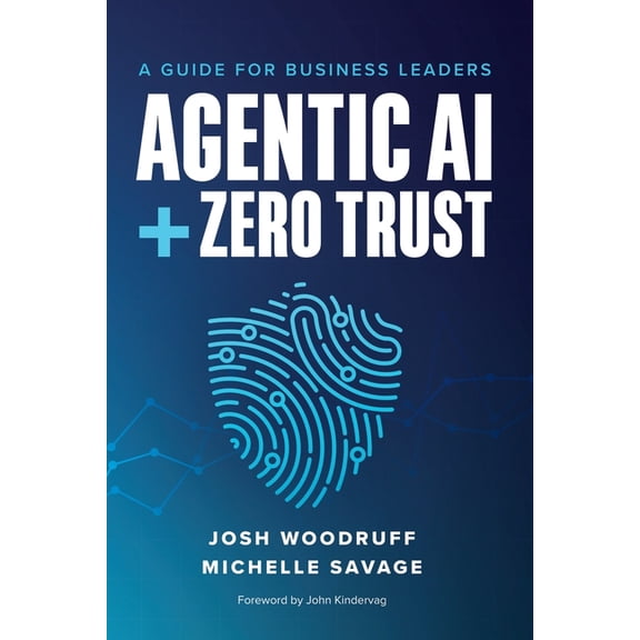 Agentic AI Zero Trust: A Guide for Business Leaders, (Paperback)