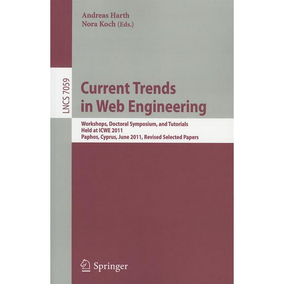 Current Trends in Web Engineering: Workshops, Doctoral Symposium, and Tutorials, Held at ICWE 2011, Paphos, Cyprus, June, (Paperback)