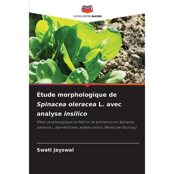 Ãtude morphologique de Spinacea oleracea L. avec analyse insilico, (Paperback)