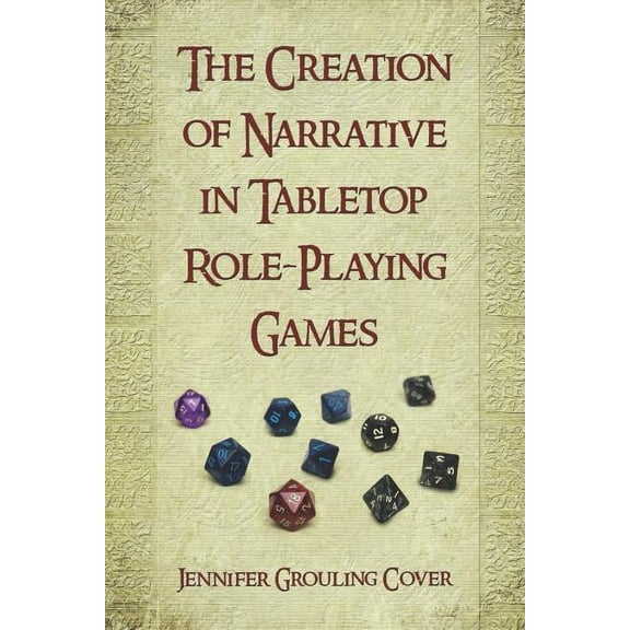 The Creation of Narrative in Tabletop Role-Playing Games, (Paperback)