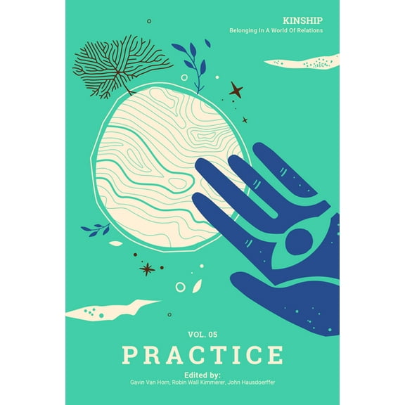 Kinship: Vol. 5 Practice: Belonging in a World of Relations, (Paperback)