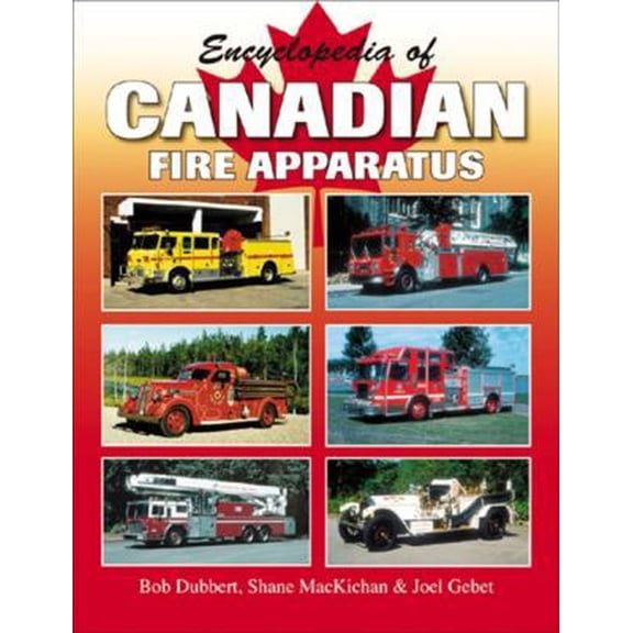 Pre-Owned Encyclopedia of Canadian Fire Apparatus (Paperback) 1583881190 9781583881194
