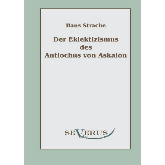 Der Eklektizismus des Antiochus von Askalon (Paperback)