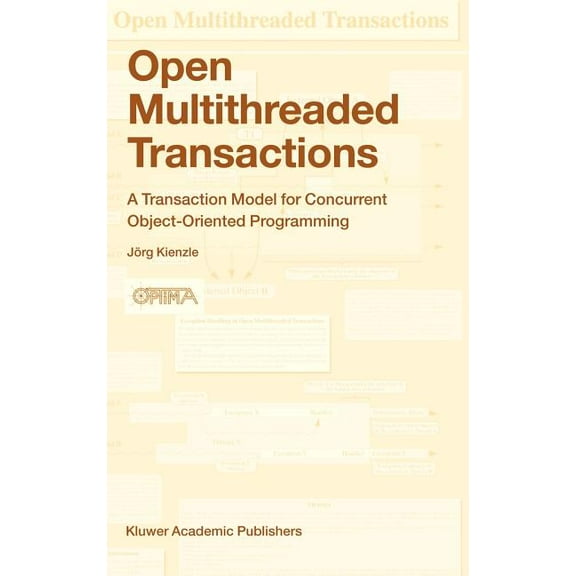 Open Multithreaded Transactions: A Transaction Model for Concurrent Object-Oriented Programming, (Hardcover)