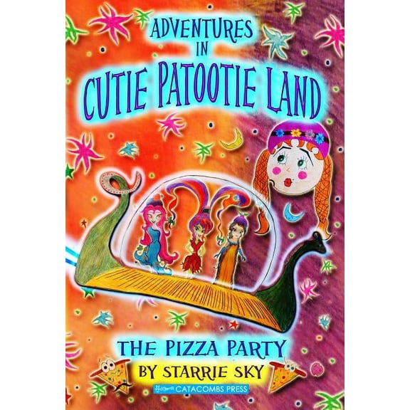 Adventures in Cutie Patootie Land and the Pizza Party (Paperback) by Starrie Sky, Jack Sky