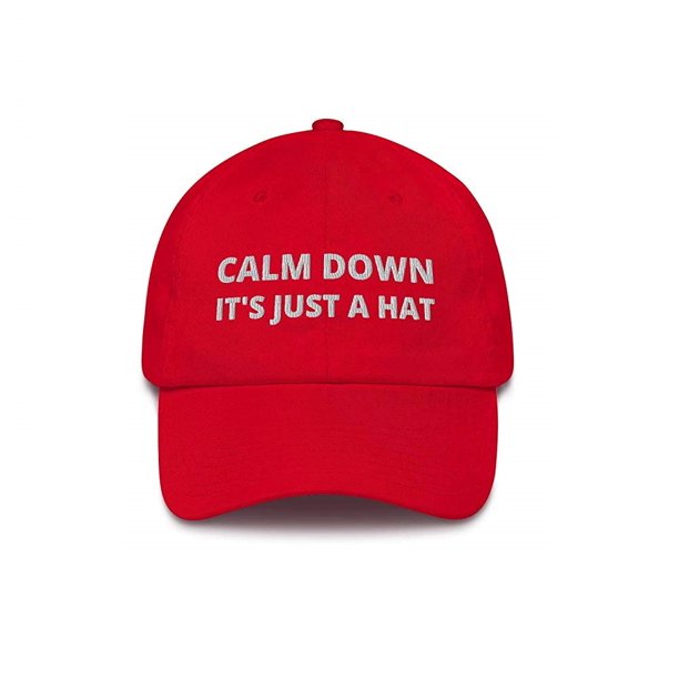 Calm Down Its Just a Hat Red Trump Hat, Funny Spoof MAGA Hat