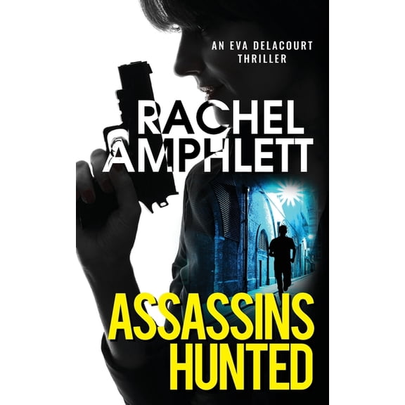 Eva Delacourt Thrillers Assassins Hunted, Book 1, (Paperback)