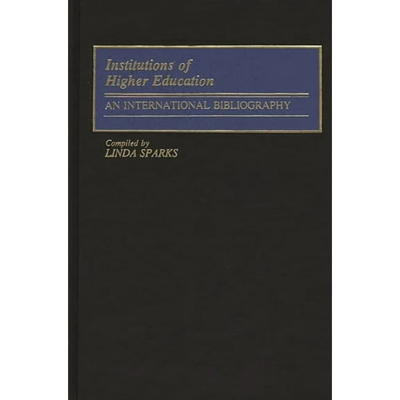 Bibliographies and Indexes in Education Institutions of Higher Education: An International Bibliography, (Hardcover)
