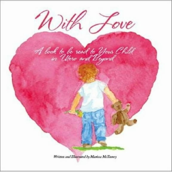 With Love: A Book to Be Read to Your Child In Utero and Beyond, (Paperback)