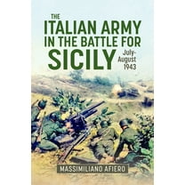 The Italian Army in the Battle for Sicily: July-August 1943, (Hardcover)