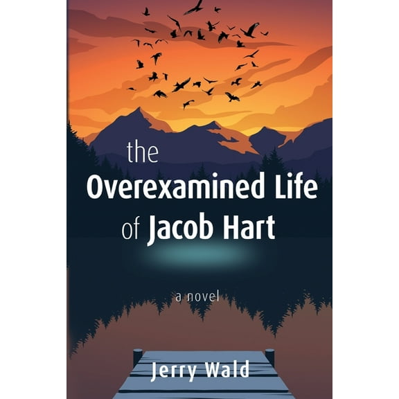 The Overexamined Life of Jacob Hart, (Paperback)