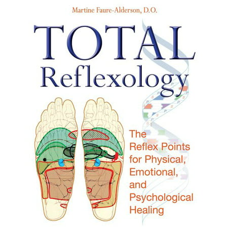 Total des Réflexologie: Les points réflexes pour la guérison physique, émotionnelle et psychologique