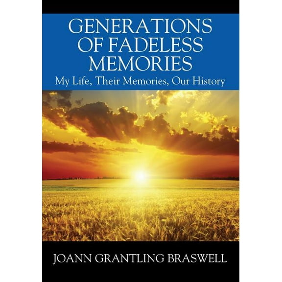 Generations of Fadeless Memories: My Life, Their Memories, Our History