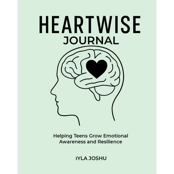 Heartwise Journal - Helping Teens Grow Emotional Awareness and Resilience, (Paperback)