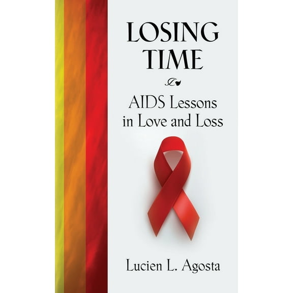 Losing Time: AIDS Lessons in Love and Loss (Paperback)