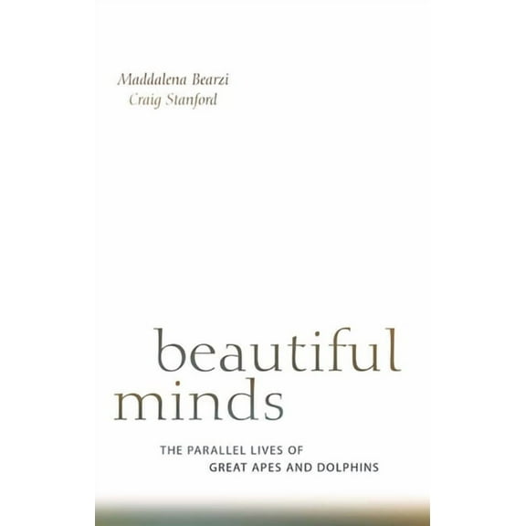 Beautiful Minds: The Parallel Lives of Great Apes and Dolphins (Paperback)