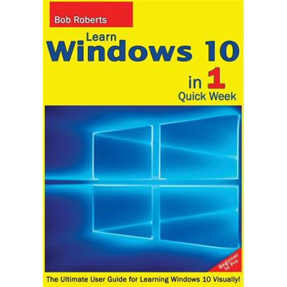 Pre-Owned Learn Windows 10 in 1 Easy Week : Beginner to Pro: The Ultimate User Guide for Learning Windows 10 Visually!