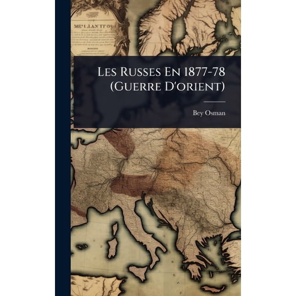 Les Russes En 1877-78 (Guerre D'orient), (Hardcover)