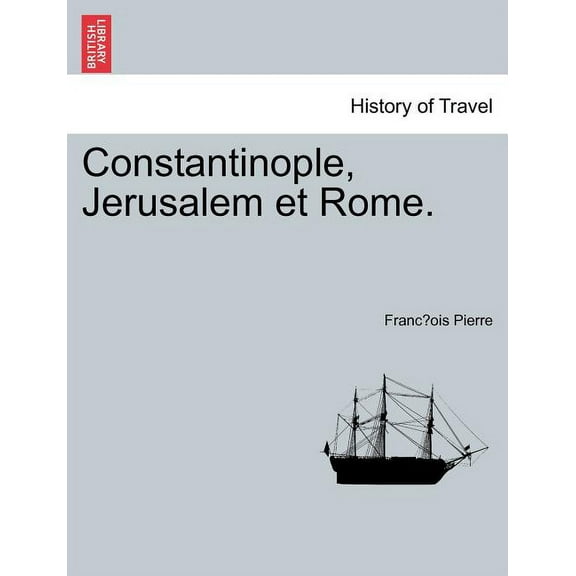 Constantinople, Jerusalem et Rome. (Paperback)