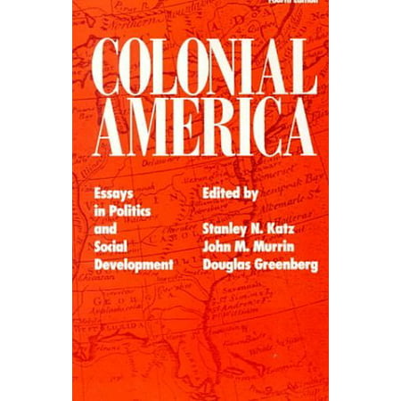 Colonial America Essays In Politics And Social