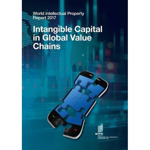 Pre-Owned World Intellectual Property Report 2017: Intangible Capital in Global Value Chains (Paperback)