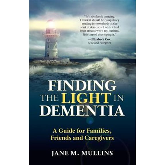 Pre-Owned Finding the Light in Dementia: A Guide for Families, Friends and Caregivers (Paperback) 1999926803 9781999926809