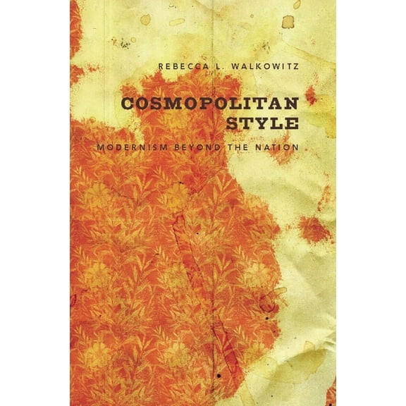 Cosmopolitan Style: Modernism Beyond the Nation, (Paperback)
