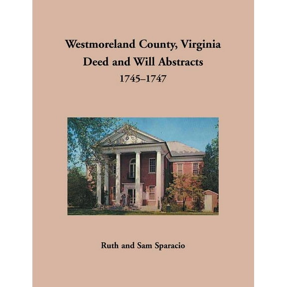 Westmoreland County, Virginia Deed and Will Abstracts, 1745-1747 (Paperback)