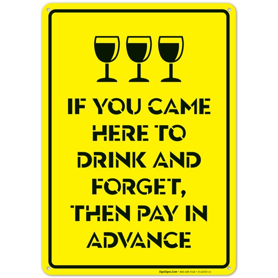 If You Came Here to Drink and Forget, Then Pay in Advance Pool Sign, 10x14 Aluminum