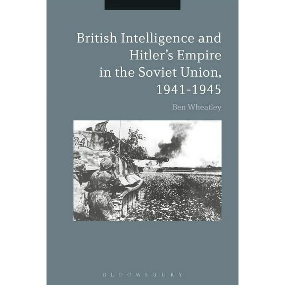 British Intelligence and Hitler's Empire in the Soviet Union, 1941-1945, (Paperback)