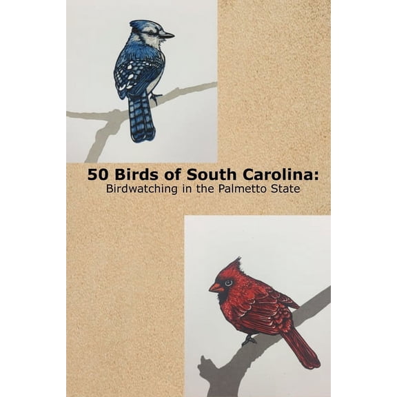 50 Birds of South Carolina: Birdwatching in the Palmetto State, (Paperback)