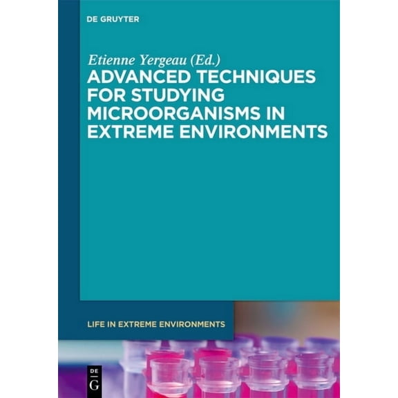 Life in Extreme Environments Advanced Techniques for Studying Microorganisms in Extreme Environments, Book 8, (Hardcover)