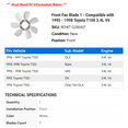 thumbnail image 2 of Front Fan Blade 1 - Compatible with 1995 - 1998 Toyota T100 3.4L V6 1996 1997, 2 of 2