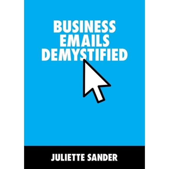 Business Emails Demystified (Paperback)
