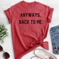 thumbnail image 2 of Anyways Back To Me Shirt, Unisex Women's Men's Shirt, Ironic Shirt, Irony Shirt, Girlfriend Tee, Wife Tee, Heather Red, Medium, 2 of 6