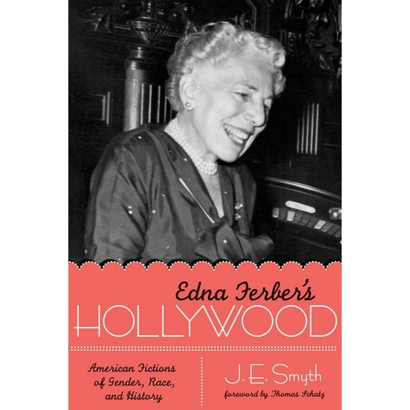 Texas Film and Media Studies Edna Ferber's Hollywood: American Fictions of Gender, Race, and History, (Paperback)